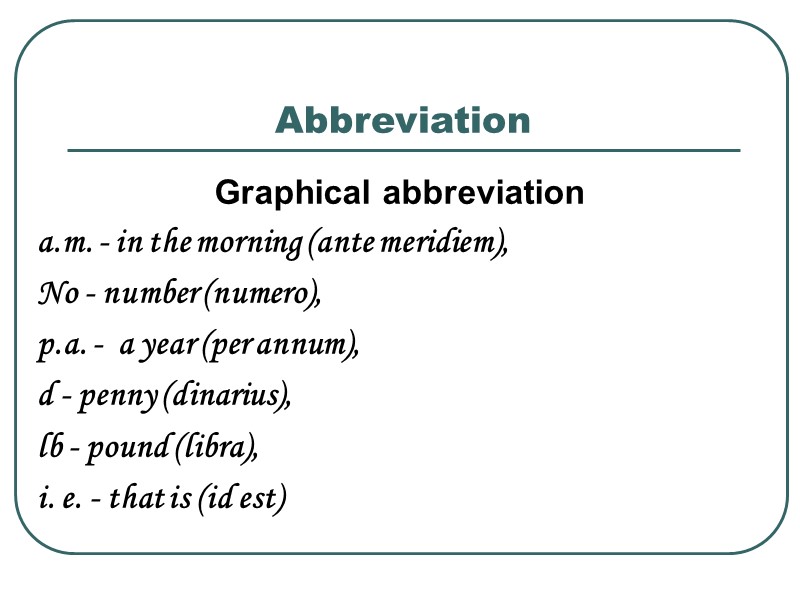 Abbreviation Graphical abbreviation a.m. - in the morning (ante meridiem),  No - number